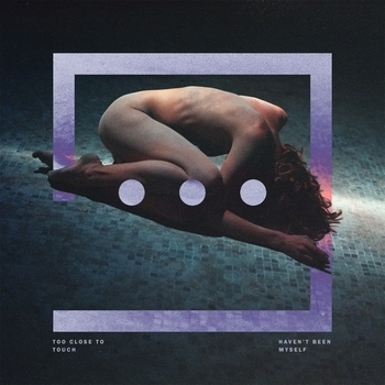 Too Close To Touch - Crooked Smile (Haven't Been Myself 2016)