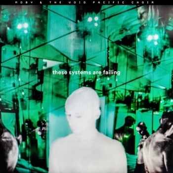 Moby & The Void Pacific Choir - Almost Loved (These Systems Are Failing 2016)