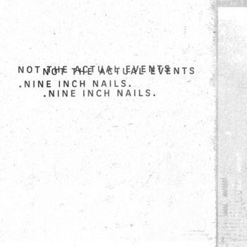 Альбом Not The Actual Events Nine Inch Nails