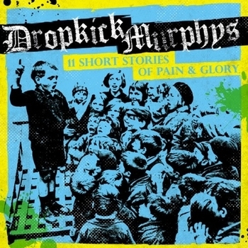 Альбом 11 Short Stories Of Pain And Glory Dropkick Murphys