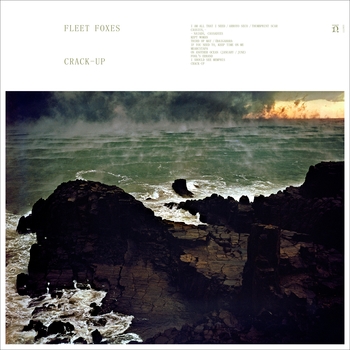 Fleet Foxes - If You Need To, Keep Time On Me (Crack-Up 2017)