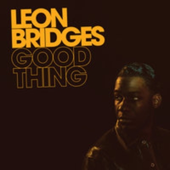 Leon Bridges - Bet Ain't Worth the Hand (Good Thing 2018)