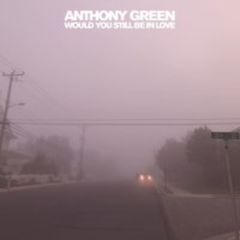 Anthony Green - Love (Would You Still Be In Love 2018)