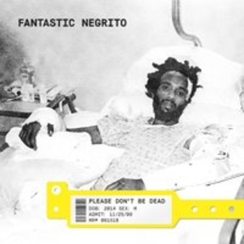 Fantastic Negrito - A Letter to Fear (Please Don't Be Dead 2018)