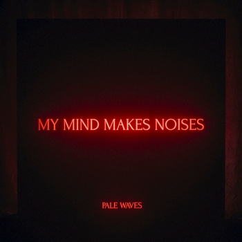 Pale Waves - When Did I Lose It All (My Mind Makes Noises 2018)