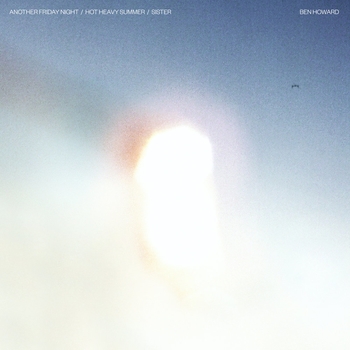 Альбом Another Friday Night / Hot Heavy Summer / Sister Ben Howard