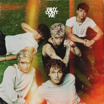 Why Don't We - Look At Me (The Good Times and The Bad Ones 2021)