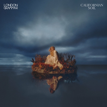 London Grammar - Californian Soil (Californian Soil 2021)