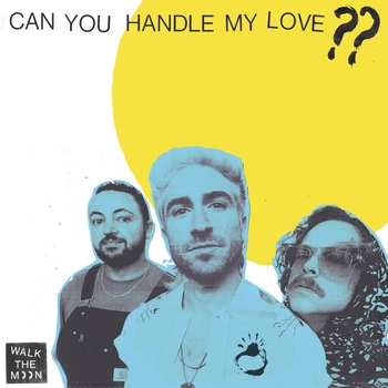 Альбом Can You Handle My Love?? Walk the Moon