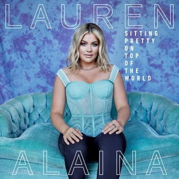 Lauren Alaina - On Top Of The World (Sitting Pretty On Top Of The World 2021)