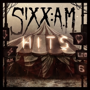 Sixx:A.M. - The First 21 (Hits 2021)