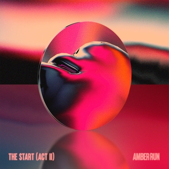 Amber Run - I Hope It's Not Like This Forever (The Start (Act II) 2022)