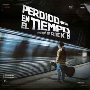 Erick B - Te Perdi (Perdido En El Tiempo 2023)