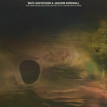 Mats Gustafsson feat Joachim Nordwall - Oh, said the strange mind, you want me to think for you (det blir aldrig battre) (Their Power Reached Across Space And Time-To Defy Them Was Death-Or Worse 2023)