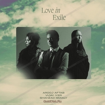 Arooj Aftab and Vijay Iyer, Shahzad Ismaily - Eyes Of The Endless (Love In Exile 2023)