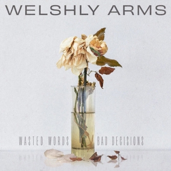 Альбом Wasted Words and Bad Decisions Welshly Arms