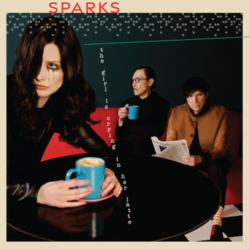 Sparks - The Mona Lisa's Packing, Leaving Late Tonight (The Girl Is Crying in Her Latte 2023)