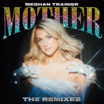 Meghan Trainor - Mother (J.Bird Remix) (Mother (Remixes) 2023)