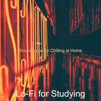Lo-Fi for Studying - Fantastic Moment for Study Time (Soundscape for Chilling at Home 2020)