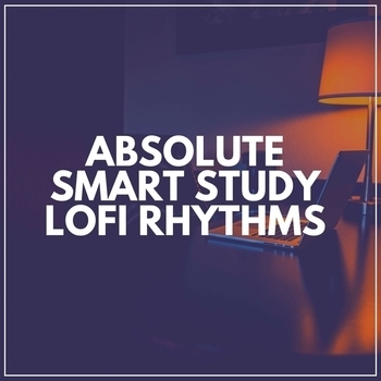 Альбом Absolute Smart Study Lofi Rhythms Lo-Fi for Studying feat Lofi Beats for Work, Lofi Quality Content