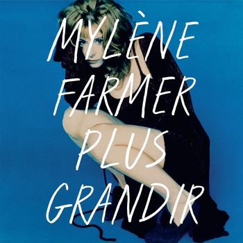 Альбом Plus grandir - Best Of 1986 / 1996 Mylene Farmer