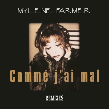 Альбом Comme j'ai mal (Remixes) Mylene Farmer