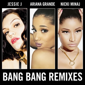 Альбом Bang Bang (Remixes) Ariana Grande feat Jessie J, Nicki Minaj