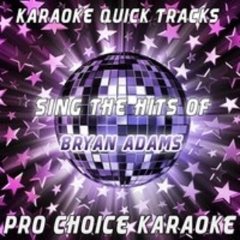 Pro Choice Karaoke - The Only Thing That Looks Good On Me Is You (Originally Performed By Bryan Adams; Karaoke Version)