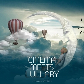 Альбом Cinema Meets Lullaby Hans Zimmer feat Michele Garruti, Giampaolo Pasquile