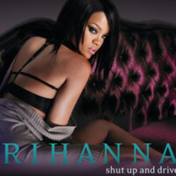 Rihanna, The Wideboys - Shut Up And Drive (The Wideboys Club Mix)