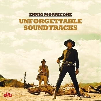 Альбом Unforgettable Soundtracks Ennio Morricone