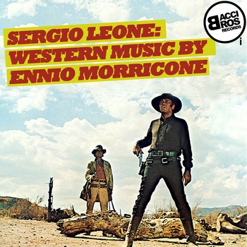 Альбом Sergio Leone: Western Music by Ennio Morricone Ennio Morricone