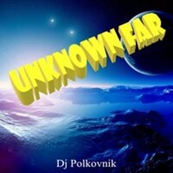 DJ POLKOVNIK - Unknown Far