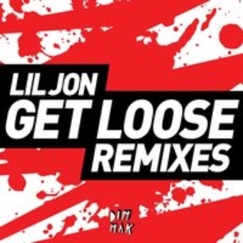 Альбом Get Loose (Remixes) Lil Jon