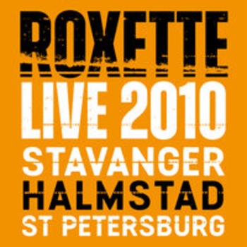 Альбом Live 2010 Stavanger Halmstad St Petersburg Roxette
