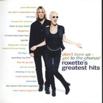 Альбом Don't Bore Us - Get to the Chorus! Roxette's Greatest Hits Roxette