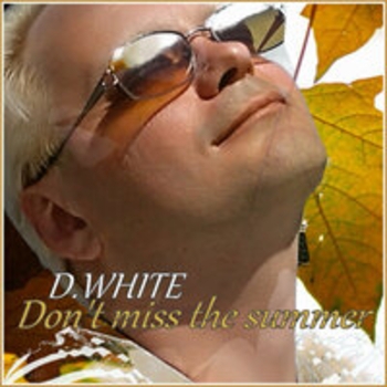 D.White - Don't Miss the Summer