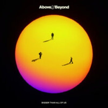 Альбом Bigger Than All Of Us Above & Beyond
