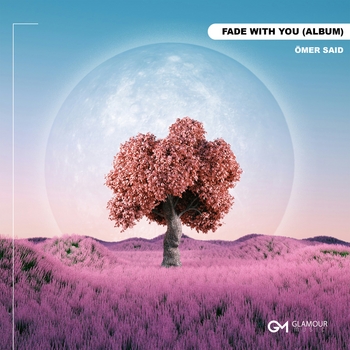 Альбом Fade With You Ömer Said