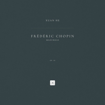 Альбом Mazurkas, Op. 59 Фридерик Шопен, Xuan He