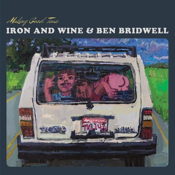 Альбом Making Good Time Iron & Wine, Ben Bridwell