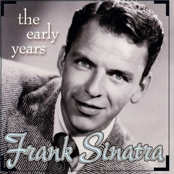 Альбом Frank Sinatra - The Early Years Frank Sinatra