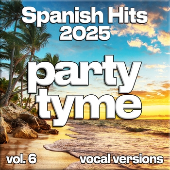 Альбом Spanish Hits 2025, Vol. 6 (Vocal) Party Tyme