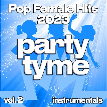 Альбом Pop Female Hits 2023, Vol. 2 Party Tyme