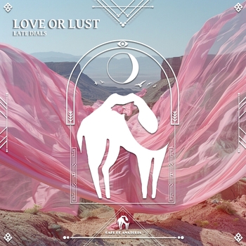 Late Dials - Love or Lust