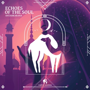 Альбом Echoes of the Soul Antahkarana, Cafe De Anatolia