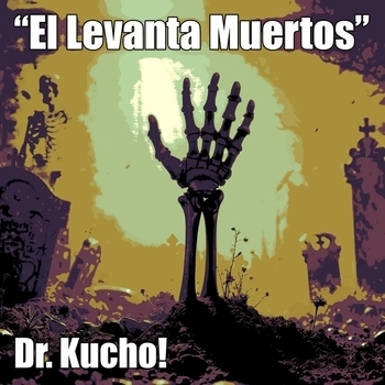 Альбом El Levanta Muertos Dr. Kucho!