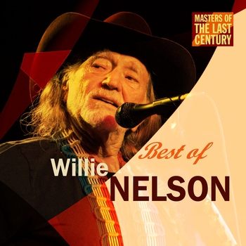 Альбом Masters Of The Last Century: Best of Willie Nelson Willie Nelson