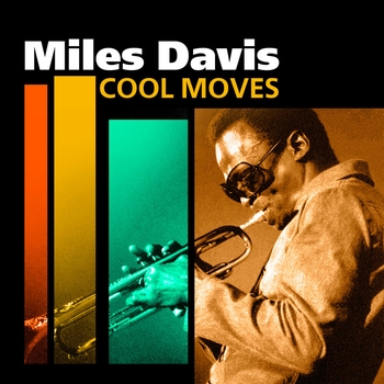 Альбом Miles Davis - Cool Moves Miles Davis