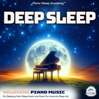 Альбом Deep Sleep: Relaxing Piano Music For Sleeping, Calm Sleep Music and Music For Insomnia Sleep Aid Piano Sleep Academy, Sleeping Music, Deep Sleep